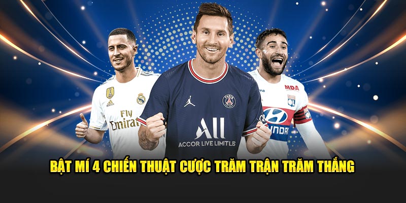 Bật mí 4 chiến thuật cược trăm trận trăm thắng