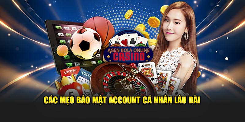Các mẹo bảo mật account cá nhân lâu dài