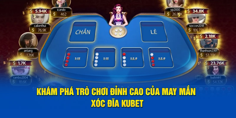 Khám phá trò chơi đỉnh cao của may mắn xóc đĩa Kubet