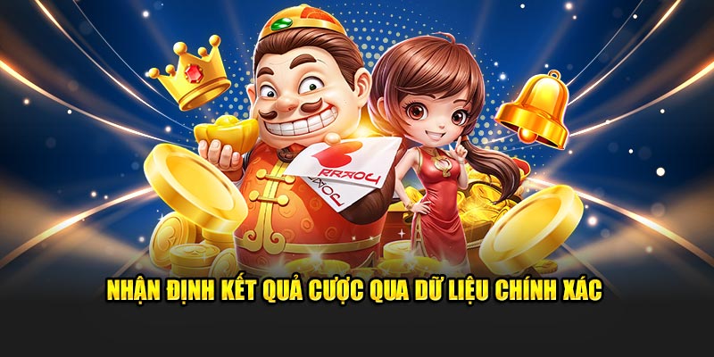 Nhận định kết quả cược qua dữ liệu chính xác